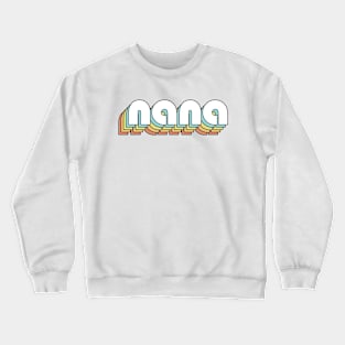 Nana - Retro Rainbow Typography Faded Style Crewneck Sweatshirt